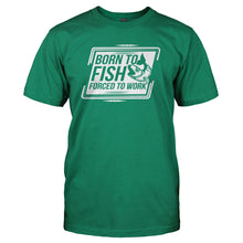 Load image into Gallery viewer, Born to Fish. Forced to Work - T Shirt - kellygreen_8a5837c2-95c2-4f5c-b45a-6f6cea1f1144