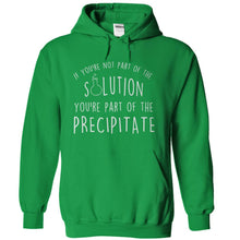 Load image into Gallery viewer, If You're Not The Solution, You're The Precipitate - T Shirt - kellygreen_8cf39a82-fa12-4f5a-baf2-21c2c1871e54