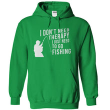 Load image into Gallery viewer, I Don't Need Therapy. I Just Need to Fish - T Shirt - kellygreen_c93508bd-35e1-437a-805a-6eebdaa2ed61