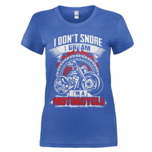 Load image into Gallery viewer, I Don't Snore. I Dream I'm A Motorcycle. - T Shirt - lroyal