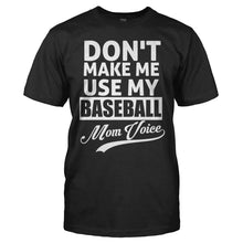 Load image into Gallery viewer, Don't Make Me Use My Baseball Mom Voice - T Shirt - men_black_0221ff26-939e-407a-9b5b-7a890208be29