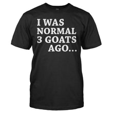 Load image into Gallery viewer, I Was Normal Three Goats Ago - T Shirt - men_black_02fb0da3-8e2e-4043-a87f-efb2dcd0efaa