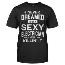 Load image into Gallery viewer, I Never Dreamed I'd Be a Sexy Electrician But Here I Am Killin' It - T Shirt - men_black_09e79e6d-a291-40e2-8303-eda3a65ac53f