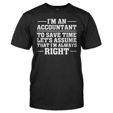 Load image into Gallery viewer, I'm An Accountant. I'm Always Right - T Shirt - men_black_09f43f29-e42e-491f-84eb-42451b011237