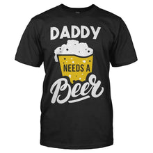 Load image into Gallery viewer, Daddy Needs a Beer - T Shirt - men_black_0b6e135f-631a-4ee6-8539-137702a30e6e