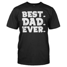Load image into Gallery viewer, Best Dad Ever - T Shirt - men_black_0cb68a64-2e7f-40a8-9f00-638ad32dc9b3