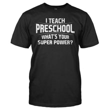 Load image into Gallery viewer, I Teach Preschool What's Your Super Power - T Shirt - men_black_0d7c09e3-6763-4b7a-ac88-dad47f165665