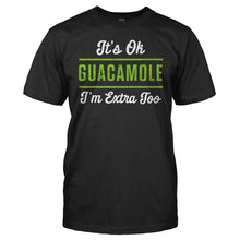 Load image into Gallery viewer, It's Ok, Guacamole. I'm Extra Too. - T Shirt - men_black_0ef00e79-aa0a-4f67-8f46-871106a07330