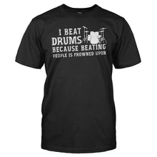 Load image into Gallery viewer, I Beat Drums Because Beating People is Frowned Upon - T Shirt - men_black_0fb6d88a-8c4b-4d56-b1a4-d1a9726996c3