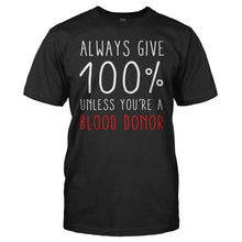 Load image into Gallery viewer, Always Give 100%. Unless You're A Blood Donor. - T Shirt - men_black_1bdd5202-1bda-4241-b307-8513d9843b65