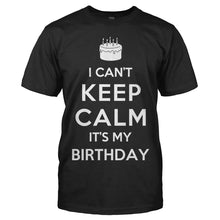 Load image into Gallery viewer, I Can't Keep Calm, It's My Birthday - T Shirt - men_black_27026db7-404d-4b59-a12b-846c564eb1a2