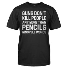 Load image into Gallery viewer, Guns Don't Kill People Any More Than Pencils Misspell Words - T Shirt - men_black_2c88e7c9-574b-43a0-9d83-f2566655532d