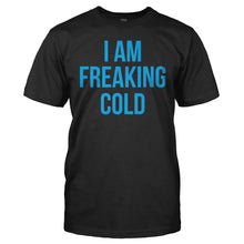 Load image into Gallery viewer, I Am Freaking Cold - T Shirt - men_black_34b76fa8-7e84-40a1-ae0c-f4852d766c75