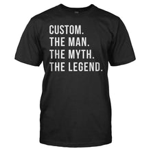Load image into Gallery viewer, (Your Name). The Man. The Myth. The Legend. - Personalized - T Shirt - men_black_35d1c1fb-6355-4d5f-ae07-a4c38bb6217b