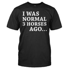Load image into Gallery viewer, I Was Normal Three Horses Ago - T Shirt - men_black_39622007-5477-4999-9354-a15da56c1cbc