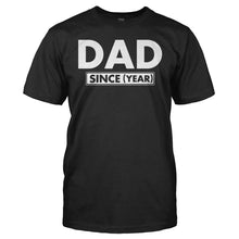 Load image into Gallery viewer, Dad Since (Year) - Personalized - T Shirt - men_black_3b3d69b8-a6e1-4206-8aa2-2dc996b27400
