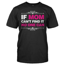 Load image into Gallery viewer, If Mom Can't Find It, No One Can - T Shirt - men_black_3f24905f-9b55-414d-9571-c122e32f3c13