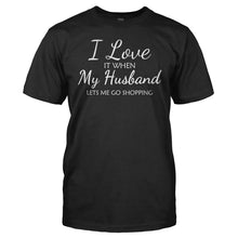 Load image into Gallery viewer, I Love It When My Husband Lets Me Go Shopping - T Shirt - men_black_43c7fec4-e684-46ba-a011-57bdbd981b7f
