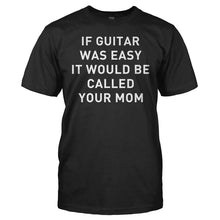 Load image into Gallery viewer, If Guitar Was Easy... - T Shirt - men_black_4a41cf8e-0b41-4943-9de7-b74a249bae31