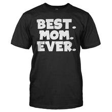 Load image into Gallery viewer, Best. Mom. Ever. - T Shirt - men_black_4e383ee5-8d12-4613-a561-56953b41e270
