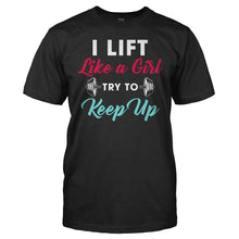 Load image into Gallery viewer, I Lift Like A Girl, Try To Keep Up - T Shirt - men_black_58105abc-738f-4f5e-841b-76964ee96b33