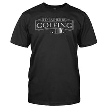 Load image into Gallery viewer, I'd Rather Be Golfing - T Shirt - men_black_60bfee92-f4f9-41da-b7c9-1ca46b7ce6b8
