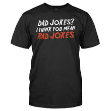 Load image into Gallery viewer, Dad Jokes? I Think You Mean Rad Jokes - T Shirt - men_black_6aab87db-b34a-4130-aa39-aa465966969f
