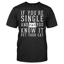 Load image into Gallery viewer, If You're Single And You Know It Pet Your Cat - T Shirt - men_black_6af0d364-e4ac-4ccb-ab6c-9f7e8ca62163