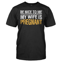 Load image into Gallery viewer, Be Nice To Me. My Wife Is Pregnant - T Shirt - men_black_72e6cce7-5761-4db4-8a4b-4bbd38e555ac