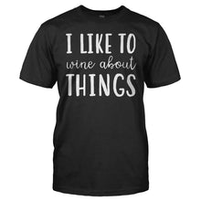 Load image into Gallery viewer, I Like To Wine About Things - T Shirt - men_black_75342bd1-96a3-46e9-815e-95e34b2f90cd