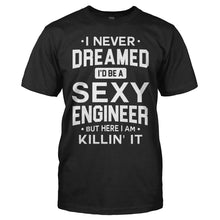 Load image into Gallery viewer, I Never Dreamed I'd Be a Sexy Engineer But Here I Am Killin' It - T Shirt - men_black_7d49e5fa-84b1-4bb5-beaf-942dd2bea135