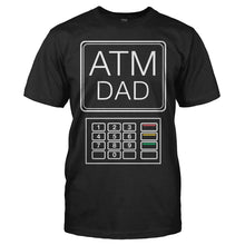 Load image into Gallery viewer, ATM Dad - T Shirt - men_black_85d864ae-01ae-485e-9c3b-95b358353f8c