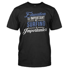 Load image into Gallery viewer, Education is Important, But Surfing is Importanter - T Shirt - men_black_8abc0474-7f6a-491d-90fa-e55fdc6b1655