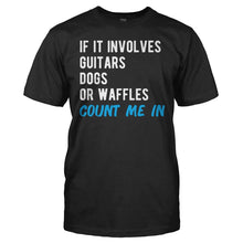 Load image into Gallery viewer, If It Involves Guitars, Dogs or Waffles, Count Me In - T Shirt - men_black_8e658c41-f435-4c48-9458-ab388b150e53