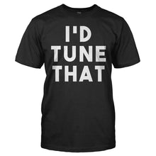 Load image into Gallery viewer, I'd Tune That - T Shirt - men_black_8efce8e2-9b27-4fab-aefd-54767299e3d3