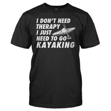 Load image into Gallery viewer, I Don't Need Therapy, I Just Need To Go Kayaking - T Shirt - men_black_9bf25d9a-134f-4d87-824f-07949767ef40