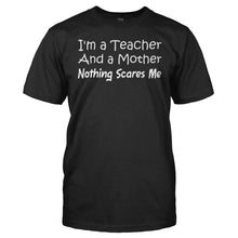 Load image into Gallery viewer, I'm A Teacher and a Mother. Nothing Scares Me. - T Shirt - men_black_a034c3e3-cc88-4e1b-bf5e-81dcff4ca79d