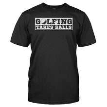 Load image into Gallery viewer, Golfing Takes Balls - T Shirt - men_black_a16ba054-6dec-4332-b044-2acf317355db