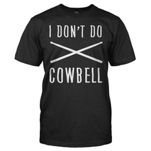 Load image into Gallery viewer, I Don't Do Cowbell - T Shirt - men_black_a2ae4ba6-2695-4b37-a43b-8e9e12d2bad6