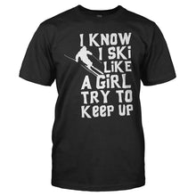 Load image into Gallery viewer, I Know I Ski Like A Girl. Try To Keep Up. - T Shirt - men_black_a2d5758c-f7b7-4e14-945b-4325bdec3c68