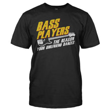 Load image into Gallery viewer, Bass Players: The Reason Your Girlfriend Dances - T Shirt - men_black_a4101dca-ddbd-4062-b85c-41c1c966062e