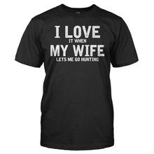 Load image into Gallery viewer, I Love It When My Wife Lets Me Go Hunting - T Shirt - men_black_b5cf2602-820d-4cc5-9d6e-1a4acf1d6521
