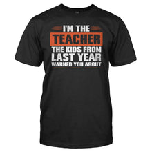 Load image into Gallery viewer, I'm The Teacher The Kids From Last Year Warned You About - T Shirt - men_black_bd24f759-9507-4126-b602-4a09afb9c986