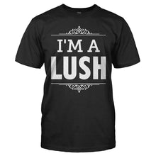 Load image into Gallery viewer, I'm A Lush - T Shirt - men_black_be334874-0f22-4fca-8c02-4e4a9e3e46cb