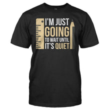 Load image into Gallery viewer, I'm Just Going To Wait Until It's Quiet - T Shirt - men_black_be5d6a0f-d4e7-41bc-83fb-2f98440d9064
