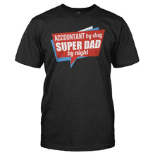 Load image into Gallery viewer, Accountant By Day, Super Dad By Night - T Shirt - men_black_bef1a9a5-6606-4a19-bc5b-daeb1fe9c891