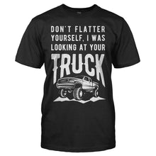 Load image into Gallery viewer, Don't Flatter Yourself, I Was Looking At Your Truck. - T Shirt - men_black_c0549925-1029-47ed-8488-0c594907776e