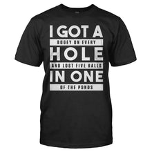 Load image into Gallery viewer, I Got A Hole In One - T Shirt - men_black_c369bbc2-962e-4de7-8578-af45ce544ac6