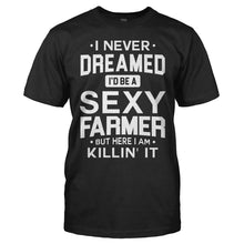 Load image into Gallery viewer, I Never Dreamed I'd Be a Sexy Farmer But Here I Am Killin' It - T Shirt - men_black_c727e6f3-3a20-4b6d-b5a7-e7139ac5bf8a