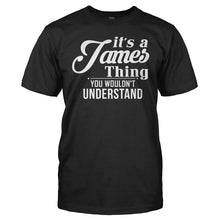Load image into Gallery viewer, It's A James Thing, You Wouldn't Understand - T Shirt - men_black_cc5527cd-ed7c-413d-bf06-1bd80c07d670